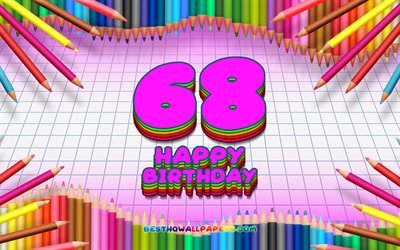 4k, Heureux 68e anniversaire, coloré des crayons cadre, Fête d'Anniversaire, violette a carreaux de fond, Heureux de 68 Ans Anniversaire, créatif, 68e anniversaire, Anniversaire concept, 68e Anniversaire