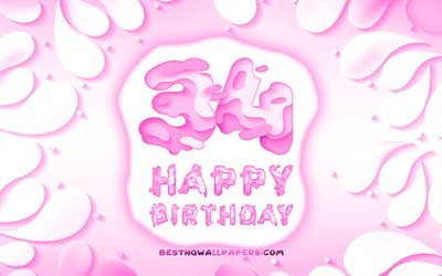 Happy 34 Years Birthday, 4k, 3D petals frame, Birthday Party, pink background, Happy 34th birthday, 3D letters, 34th Birthday Party, Birthday concept, artwork, 34th Birthday
