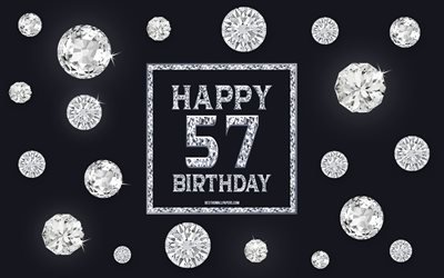 57th Happy Birthday, diamonds, gray background, Birthday background with gems, 57 Years Birthday, Happy 57th Birthday, creative art, Happy Birthday background