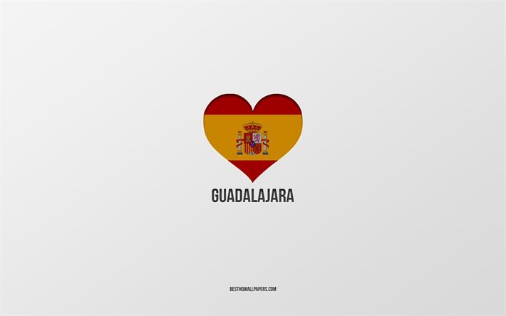 Guadalajara&#39;yı seviyorum, İspanyol şehirleri, gri arka plan, İspanyol bayrağı kalp, Guadalajara, İspanya, favori şehirler, Guadalajara seviyorum