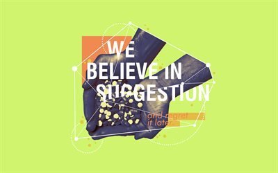 quotes, motivation, inspiration, Believe in Suggestion