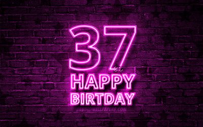 Happy 37 Years Birthday, 4k, purple neon text, 37th Birthday Party, purple brickwall, Happy 37th birthday, Birthday concept, Birthday Party, 37th Birthday