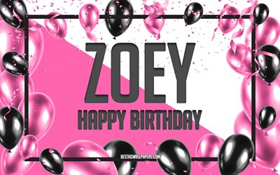 Happy Birthday Zoey, Birthday Balloons Background, Zoey, wallpapers with names, Pink Balloons Birthday Background, greeting card, Zoey Birthday