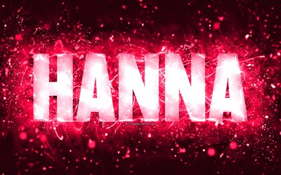 Mutlu Yıllar Hanna, 4k, pembe neon ışıklar, Hanna adı, yaratıcı, Hanna Mutlu Yıllar, Hanna Doğum G&#252;n&#252;, pop&#252;ler Amerikan kadın isimleri, Hanna adı ile resim, Hanna