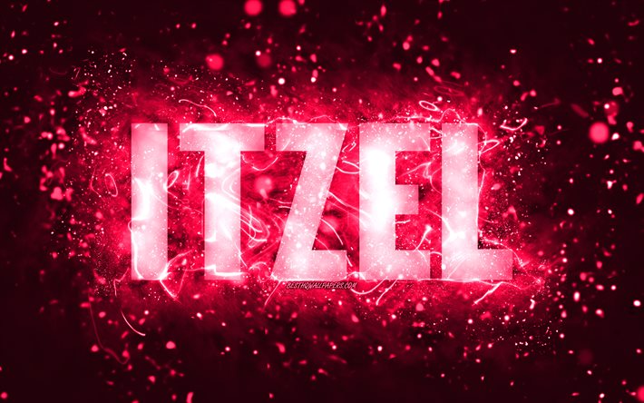 Happy Birthday Itzel, 4k, pink neon lights, Itzel name, creative, Itzel Happy Birthday, Itzel Birthday, popular american female names, picture with Jazlyn name, Itzel
