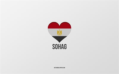 Sohag&#39;ı Seviyorum, Mısır şehirleri, Sohag G&#252;n&#252;, gri arka plan, Sohag, Mısır, Mısır bayraklı kalp, Aşk Sohag