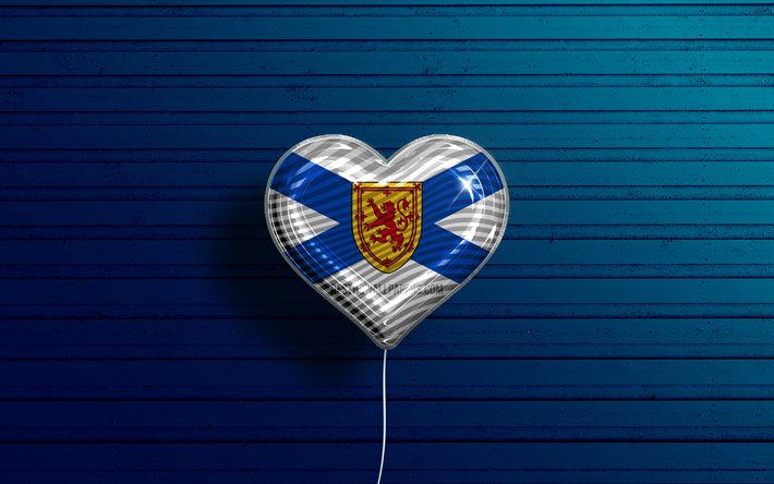 I Love Nova Scotia, 4k, bal&#245;es realistas, fundo de madeira azul, Dia da Nova Esc&#243;cia, prov&#237;ncias canadenses, bandeira da Nova Esc&#243;cia, Canad&#225;, bal&#227;o com bandeira, prov&#237;ncias do Canad&#225;, Nova Esc&#243;cia