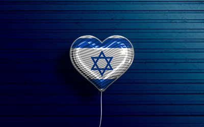 I Love Israel, 4k, realistic balloons, blue wooden background, Asian countries, Israeli flag heart, favorite countries, flag of Israel, balloon with flag, Israeli flag, Israel, Love Israel