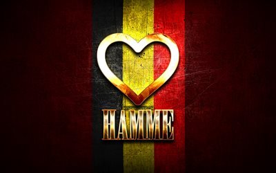 I Love Hamme, belgian cities, golden inscription, Day of Hamme, Belgium, golden heart, Hamme with flag, Hamme, Cities of Belgium, favorite cities, Love Hamme