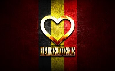 Jag &#228;lskar Harelbeke, belgiska st&#228;der, gyllene inskription, Harelbekes dag, Belgien, gyllene hj&#228;rta, Harelbeke med flagga, Harelbeke, Belgiens st&#228;der, favoritst&#228;der, Love Harelbeke
