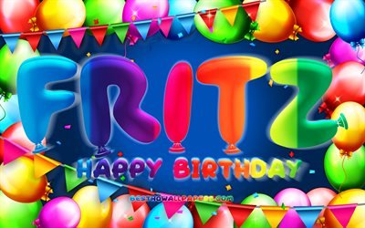 Happy Birthday Fritz, 4k, colorful balloon frame, Fritz name, blue background, Fritz Happy Birthday, Fritz Birthday, popular german male names, Birthday concept, Fritz