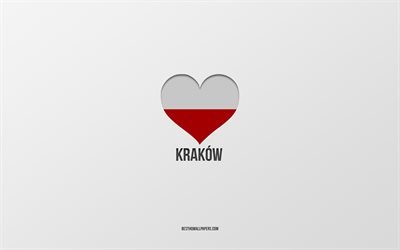 I Love Krakow, Polish cities, Day of Krakow, gray background, Krakow, Poland, Polish flag heart, favorite cities, Love Krakow