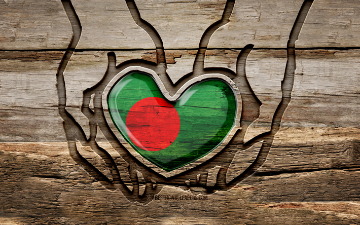 ich liebe bangladesch, 4k, holzschnitzh&#228;nde, tag von bangladesch, bangladesch-flagge, flagge von bangladesch, pass auf bangladesch auf, kreativ, bangladesch-flagge in der hand, holzschnitzerei, asiatische l&#228;nder, bangladesch