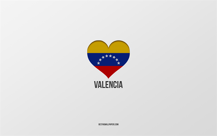 valencia yı seviyorum, venezuela şehirleri, valensiya g&#252;n&#252;, gri arka plan, valensiya, venezuela, venezuela bayrağı kalp, favori şehirler, valensiya yı seviyorum