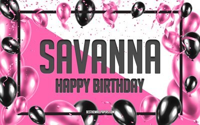 Happy Birthday Savanna, Birthday Balloons Background, Savanna, wallpapers with names, Savanna Happy Birthday, Pink Balloons Birthday Background, greeting card, Savanna Birthday