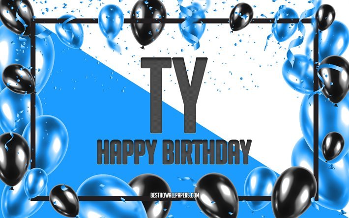 Buon Compleanno Ty, feste di Compleanno, Palloncini Sfondo, Ty, sfondi per il desktop con nomi, Ty Felice Compleanno, Palloncini Blu di Compleanno, Sfondo, biglietto di auguri, Compleanno Ty