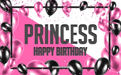 Feliz Cumplea&#241;os Princesa, Globos de Cumplea&#241;os de Fondo, la Princesa, fondos de pantalla con los nombres, la Princesa Feliz Cumplea&#241;os, Globos rosas Cumplea&#241;os de Fondo, tarjeta de felicitaci&#243;n, Cumplea&#241;os de la Princesa