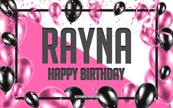 Feliz Cumplea&#241;os Rayna, Globos de Cumplea&#241;os de Fondo, Rayna, fondos de pantalla con los nombres, Rayna Feliz Cumplea&#241;os, Globos rosas Cumplea&#241;os de Fondo, tarjeta de felicitaci&#243;n, Rayna Cumplea&#241;os
