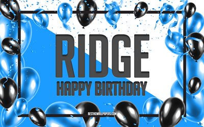 Happy Birthday Ridge, Birthday Balloons Background, Ridge, wallpapers with names, Ridge Happy Birthday, Blue Balloons Birthday Background, greeting card, Ridge Birthday