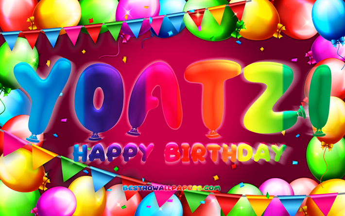 お誕生日おめでとうyoatzi, chk, カラフルなバルーンフレーム, yoatziの名前, 紫の背景, yoatziお誕生日おめでとう, yoatziの誕生日, 人気のメキシコの女性の名前, 誕生日のコンセプト, joatzi