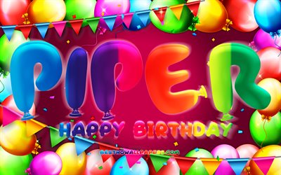 Happy Birthday Piper, 4k, colorful balloon frame, Piper name, purple background, Piper Happy Birthday, Piper Birthday, popular american female names, Birthday concept, Piper