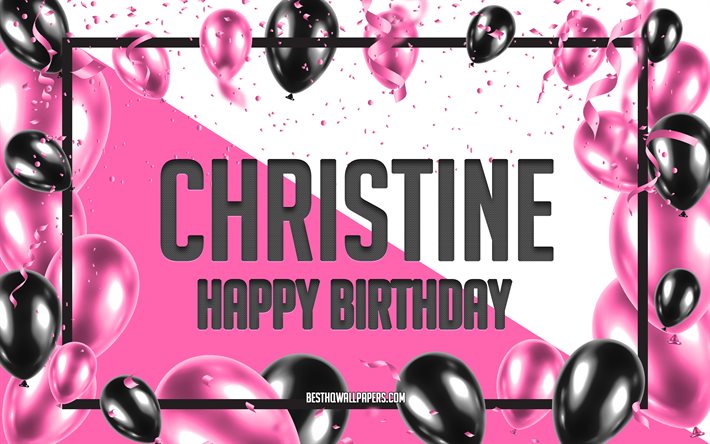 Mutlu Yıllar Christine, Doğum g&#252;n&#252; Balonları arka Plan, Christine, adları ile duvar kağıtları, Doğum g&#252;n&#252;n kutlu olsun, Pembe Balonlar Doğum g&#252;n&#252; arka Plan Christine, kartı, Christine Doğum g&#252;n&#252; tebrik