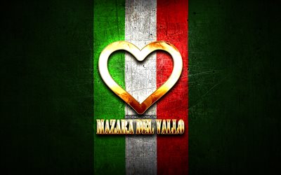 I Love Mazara del Vallo, italian cities, golden inscription, Italy, golden heart, italian flag, Mazara del Vallo, favorite cities, Love Mazara del Vallo