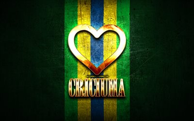 I Love Criciuma, brazilian cities, golden inscription, Brazil, golden heart, Criciuma, favorite cities, Love Criciuma