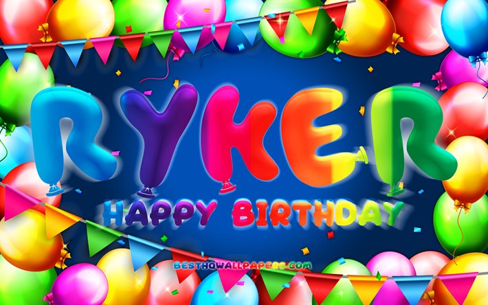 お誕生日おめでRyker, 4k, カラフルバルーンフレーム, Ryker名, 青色の背景, Rykerお誕生日おめで, Ryker誕生日, 人気のアメリカの男性の名前, 誕生日プ, Ryker
