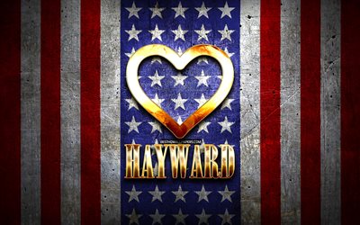 I Love Hayward, american cities, golden inscription, USA, golden heart, american flag, Hayward, favorite cities, Love Hayward