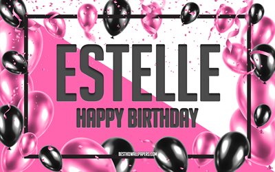 Happy Birthday Estelle, Birthday Balloons Background, Estelle, wallpapers with names, Estelle Happy Birthday, Pink Balloons Birthday Background, greeting card, Estelle Birthday
