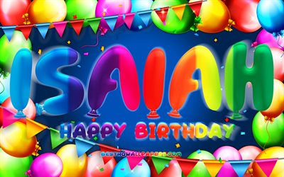 Happy Birthday Isaiah, 4k, colorful balloon frame, Isaiah name, blue background, Isaiah Happy Birthday, Isaiah Birthday, popular american male names, Birthday concept, Isaiah
