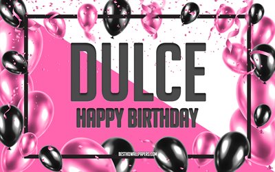 happy birthday dulce, geburtstag luftballons, hintergrund, dulce, tapeten, die mit namen, dulce happy birthday pink luftballons geburtstag hintergrund, gru&#223;karte, dulce geburtstag