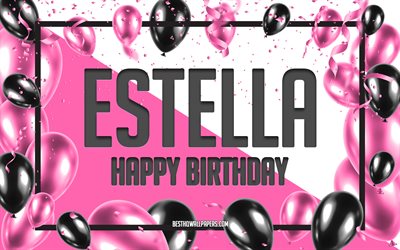 Happy Birthday Estella, Birthday Balloons Background, Estella, wallpapers with names, Estella Happy Birthday, Pink Balloons Birthday Background, greeting card, Estella Birthday