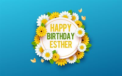 Happy Birthday Esther, 4k, Blue Background with Flowers, Esther, Floral Background, Happy Esther Birthday, Beautiful Flowers, Esther Birthday, Blue Birthday Background