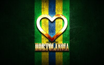 I Love Hortolandia, brazilian cities, golden inscription, Brazil, golden heart, Hortolandia, favorite cities, Love Hortolandia
