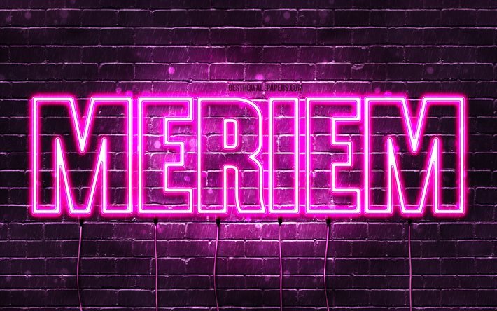 Meriem, 4k, fonds d&#39;&#233;cran avec noms, noms f&#233;minins, nom Meriem, n&#233;ons violets, joyeux anniversaire Meriem, noms f&#233;minins arabes populaires, photo avec nom Meriem