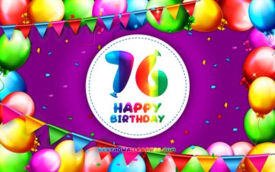 Happy 76th birthday, 4k, colorful balloon frame, Birthday Party, purple background, Happy 76 Years Birthday, creative, 76th Birthday, Birthday concept, 76th Birthday Party