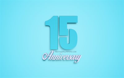 15th Anniversary sign, 3d anniversary symbols, blue 3d digits, 15th Anniversary, blue background, 3d creative art, 15 Years Anniversary