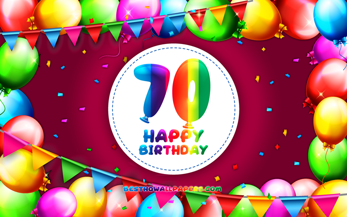 Download Wallpapers Happy 70th Birthday 4k Colorful Balloon Frame Birthday Party Purple Background Happy 70 Years Birthday Creative 70th Birthday Birthday Concept 70th Birthday Party For Desktop Free Pictures For Desktop Free