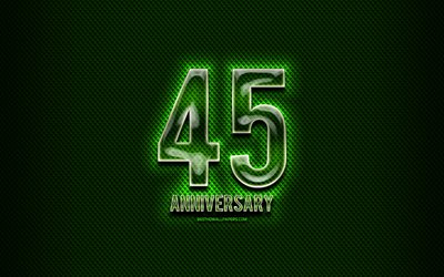 45e anniversaire, panneaux en verre, vert, grunge fond, 45 Ans, Anniversaire, anniversaire, concepts, cr&#233;ativit&#233;, en Verre de 45 signe d&#39;anniversaire