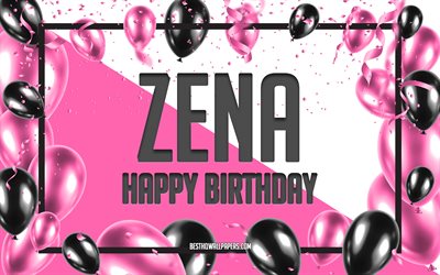 Joyeux anniversaire Zena, fond de ballons d&#39;anniversaire, Zena, fonds d&#39;&#233;cran avec des noms, Zena joyeux anniversaire, fond d&#39;anniversaire de ballons roses, carte de voeux, anniversaire de Zena