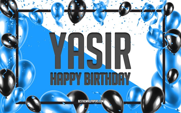 Joyeux anniversaire Yasir, fond de ballons d&#39;anniversaire, Yasir, fonds d&#39;&#233;cran avec des noms, joyeux anniversaire de Yasir, fond d&#39;anniversaire de ballons bleus, anniversaire de Yasir