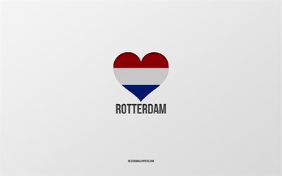 I Love Rotterdam, Dutch cities, Day of Rotterdam, gray background, Rotterdam, Netherlands, Dutch flag heart, favorite cities, Love Rotterdam