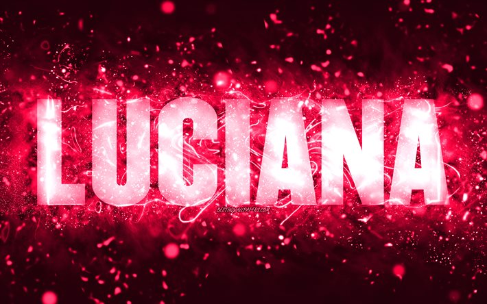 alles gute zum geburtstag luciana, 4k, rosa neonlichter, luciana-name, kreativ, luciana alles gute zum geburtstag, luciana-geburtstag, beliebte amerikanische weibliche namen, bild mit luciana-namen, luciana