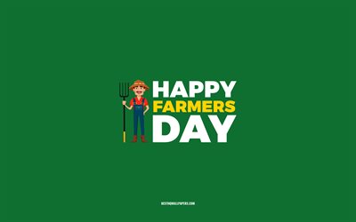 happy farmers day, 4k, gr&#252;ner hintergrund, farmers beruf, gru&#223;karte f&#252;r farmes, farmes day, gl&#252;ckw&#252;nsche, farmes, day of farmes