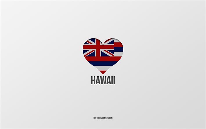 ich liebe hawaii, amerikanische staaten, grauer hintergrund, hawaii-staat, usa, hawaii-flaggenherz, lieblingsst&#228;dte, liebe hawaii