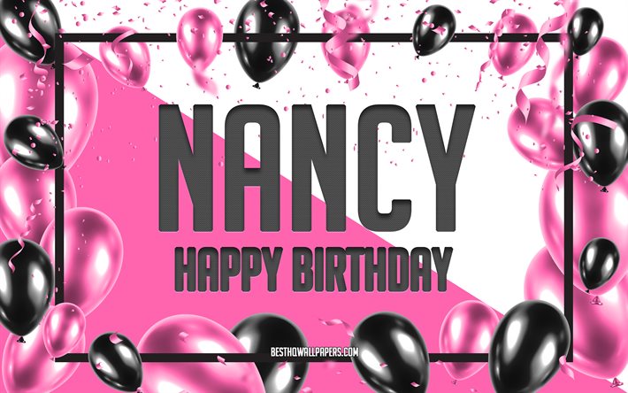 Joyeux anniversaire Nancy, fond de ballons d&#39;anniversaire, Nancy, fonds d&#39;&#233;cran avec des noms, Nancy joyeux anniversaire, fond d&#39;anniversaire de ballons roses, carte de voeux, anniversaire de Nancy