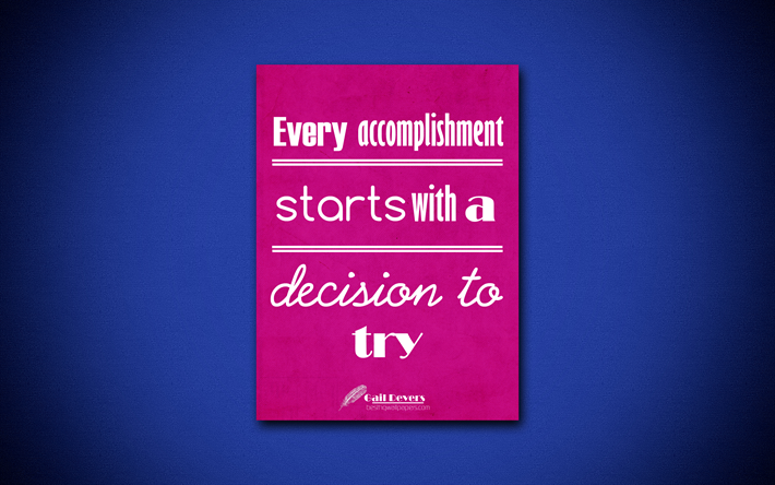 Every accomplishment starts with a decision to try, 4k, business quotes, Gail Devers, motivation, inspiration