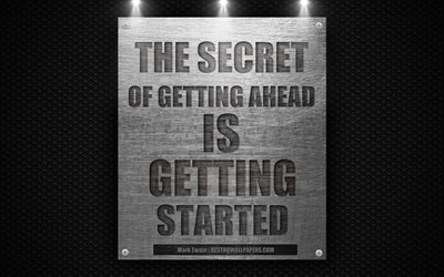 The secret of getting ahead is getting started, Mark Twain quotes, 4k, motivation, creative, wallpaper with quotes, inspiration